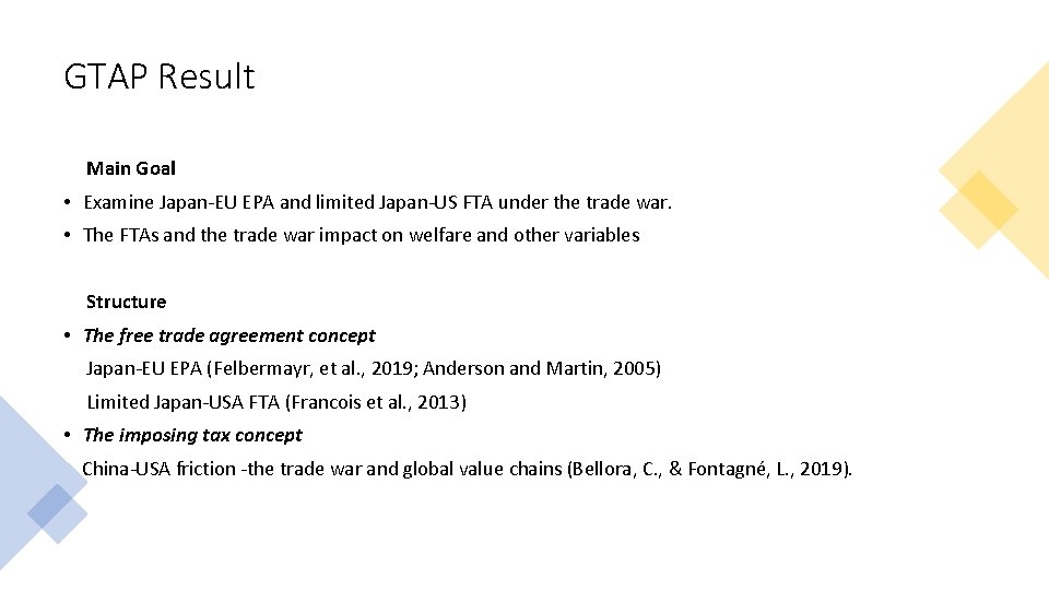 GTAP Result Main Goal • Examine Japan-EU EPA and limited Japan-US FTA under the