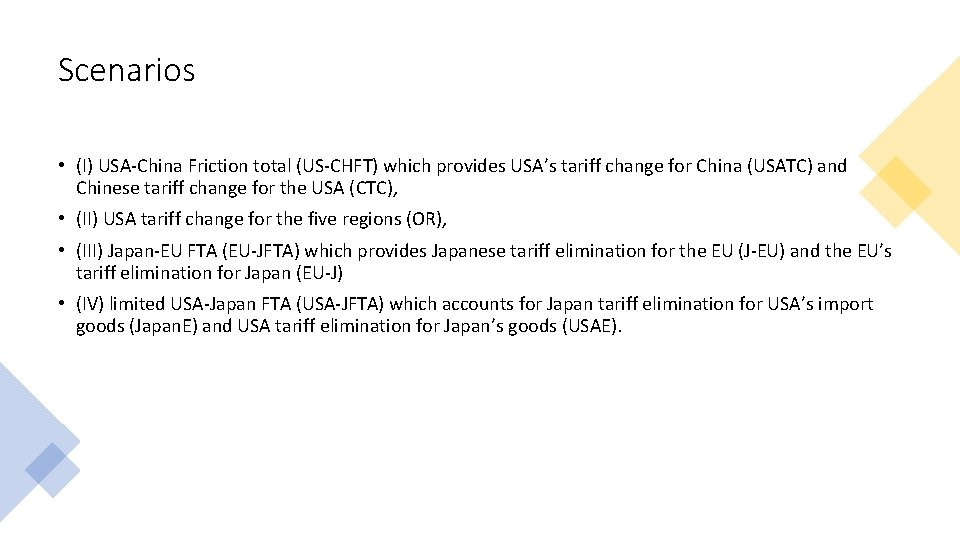 Scenarios • (I) USA-China Friction total (US-CHFT) which provides USA’s tariff change for China