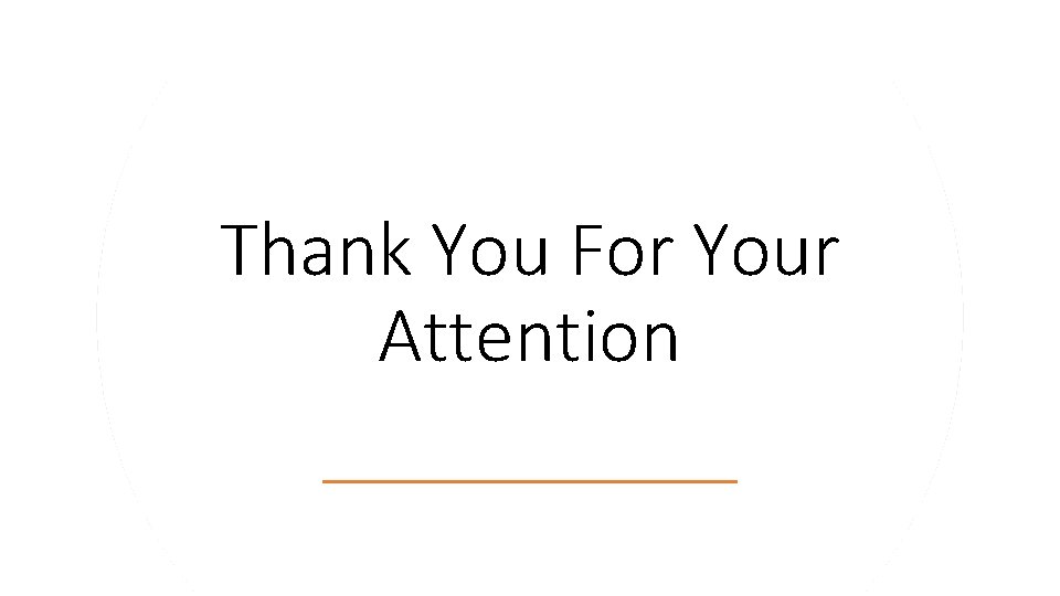 Thank You For Your Attention 