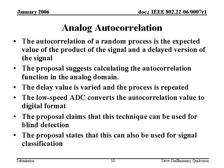 January 2006 doc. : IEEE 802. 22 -06/0007 r 1 Analog Autocorrelation • The