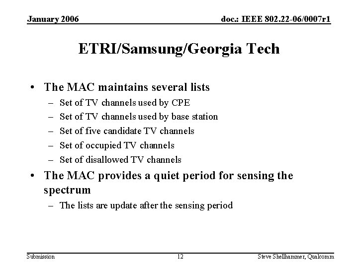 January 2006 doc. : IEEE 802. 22 -06/0007 r 1 ETRI/Samsung/Georgia Tech • The