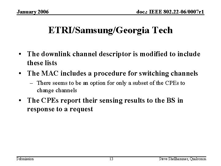 January 2006 doc. : IEEE 802. 22 -06/0007 r 1 ETRI/Samsung/Georgia Tech • The