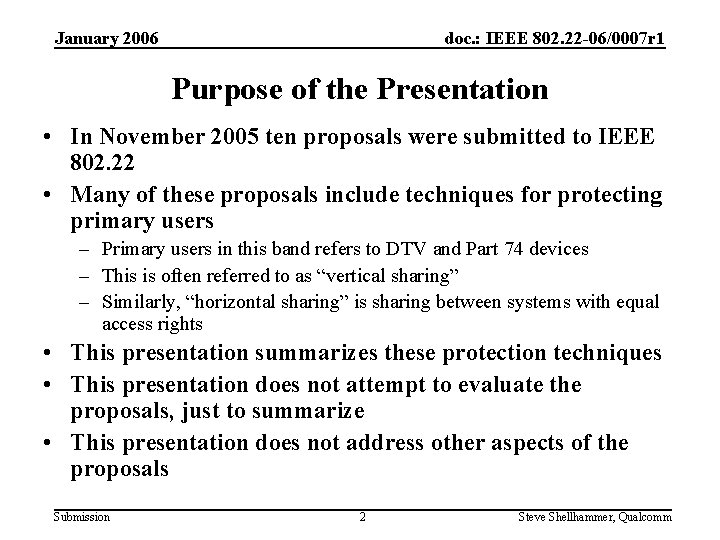 January 2006 doc. : IEEE 802. 22 -06/0007 r 1 Purpose of the Presentation