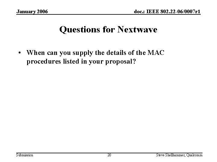 January 2006 doc. : IEEE 802. 22 -06/0007 r 1 Questions for Nextwave •