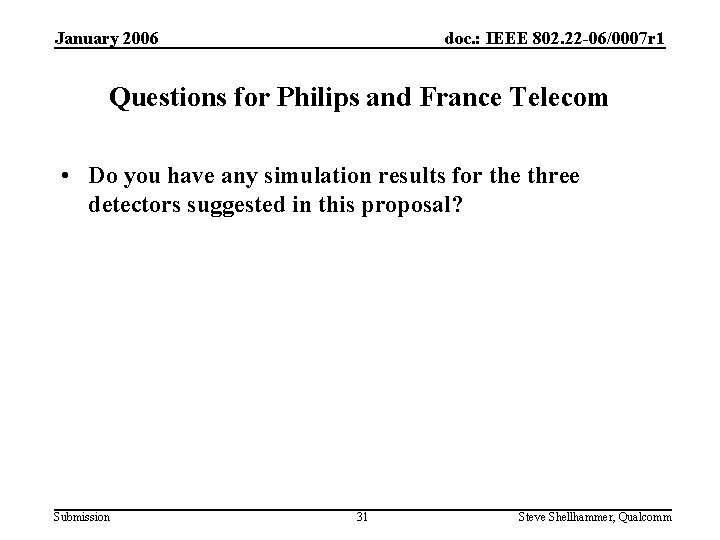 January 2006 doc. : IEEE 802. 22 -06/0007 r 1 Questions for Philips and