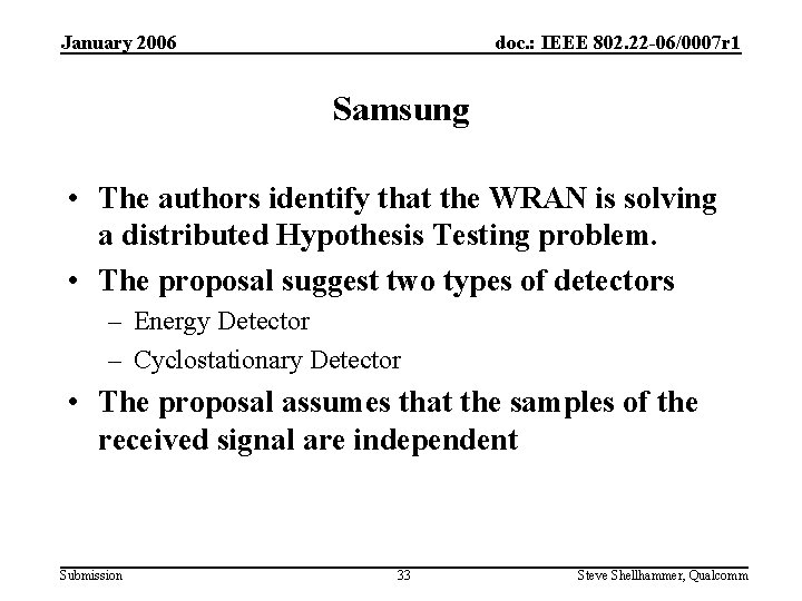 January 2006 doc. : IEEE 802. 22 -06/0007 r 1 Samsung • The authors