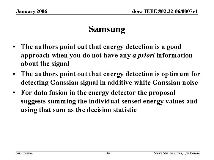 January 2006 doc. : IEEE 802. 22 -06/0007 r 1 Samsung • The authors