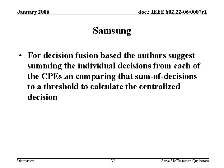 January 2006 doc. : IEEE 802. 22 -06/0007 r 1 Samsung • For decision