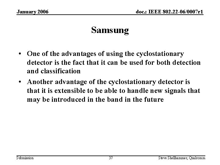 January 2006 doc. : IEEE 802. 22 -06/0007 r 1 Samsung • One of