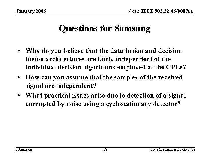 January 2006 doc. : IEEE 802. 22 -06/0007 r 1 Questions for Samsung •