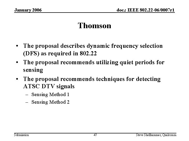 January 2006 doc. : IEEE 802. 22 -06/0007 r 1 Thomson • The proposal