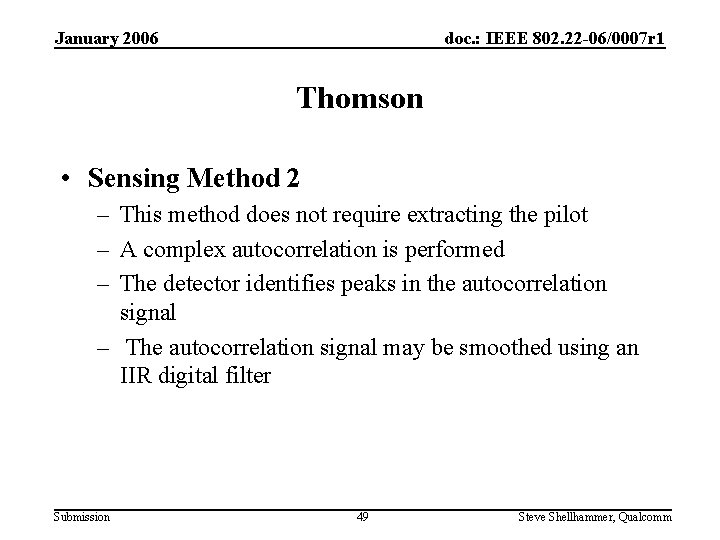 January 2006 doc. : IEEE 802. 22 -06/0007 r 1 Thomson • Sensing Method