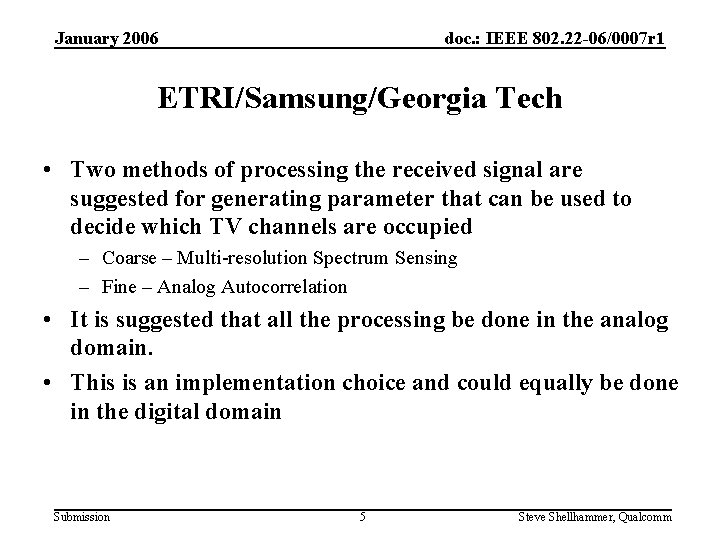 January 2006 doc. : IEEE 802. 22 -06/0007 r 1 ETRI/Samsung/Georgia Tech • Two