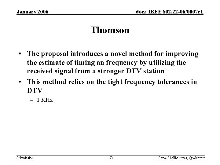 January 2006 doc. : IEEE 802. 22 -06/0007 r 1 Thomson • The proposal