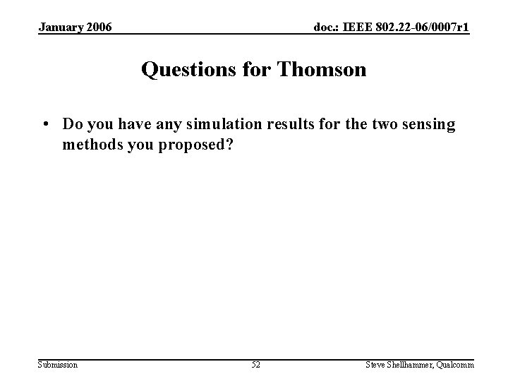 January 2006 doc. : IEEE 802. 22 -06/0007 r 1 Questions for Thomson •