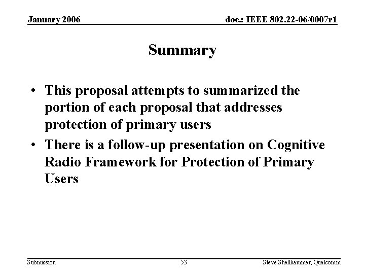 January 2006 doc. : IEEE 802. 22 -06/0007 r 1 Summary • This proposal