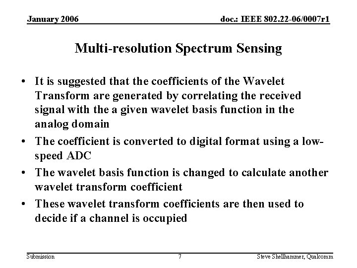 January 2006 doc. : IEEE 802. 22 -06/0007 r 1 Multi-resolution Spectrum Sensing •