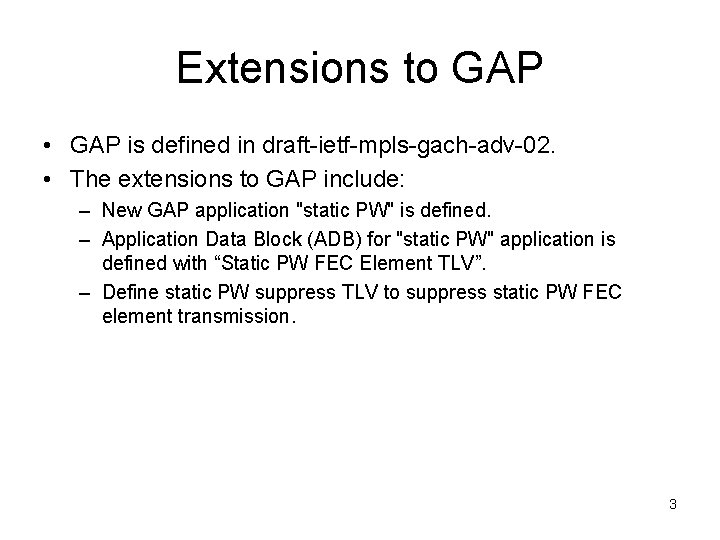 Extensions to GAP • GAP is defined in draft-ietf-mpls-gach-adv-02. • The extensions to GAP