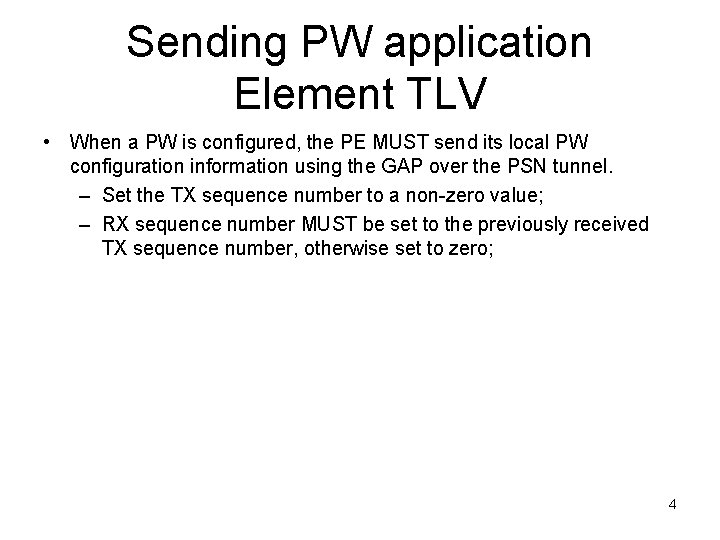 Sending PW application Element TLV • When a PW is configured, the PE MUST
