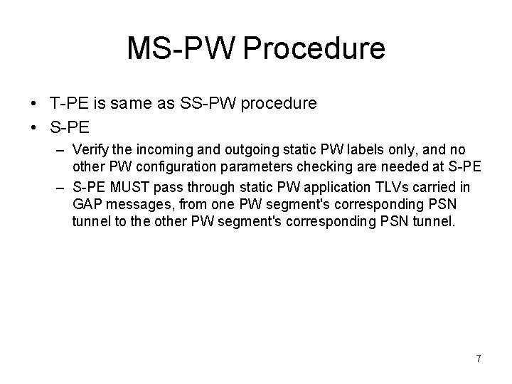 MS-PW Procedure • T-PE is same as SS-PW procedure • S-PE – Verify the