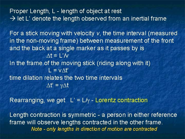 Proper Length, L - length of object at rest let L’ denote the length