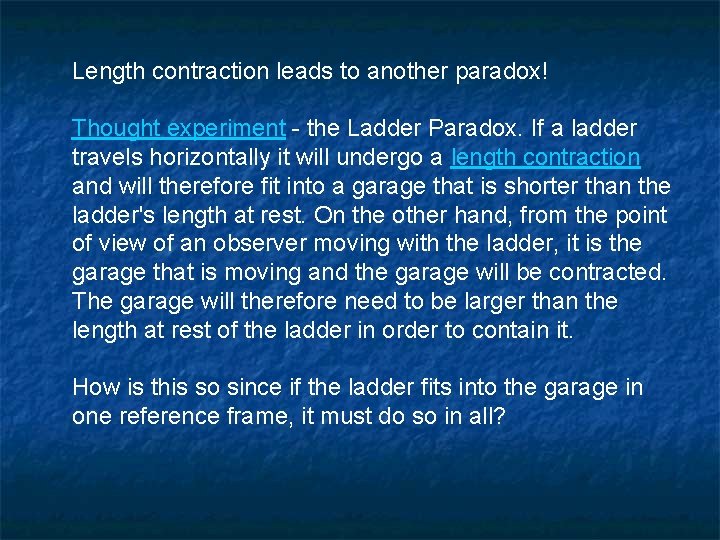 Length contraction leads to another paradox! Thought experiment - the Ladder Paradox. If a