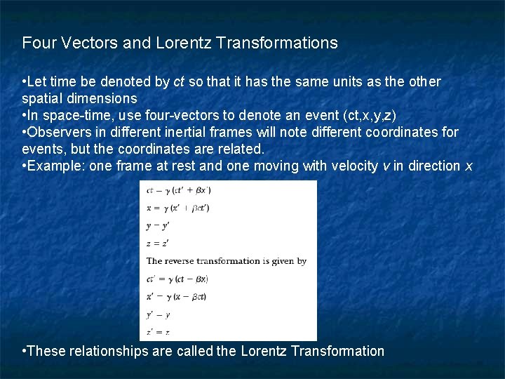 Four Vectors and Lorentz Transformations • Let time be denoted by ct so that