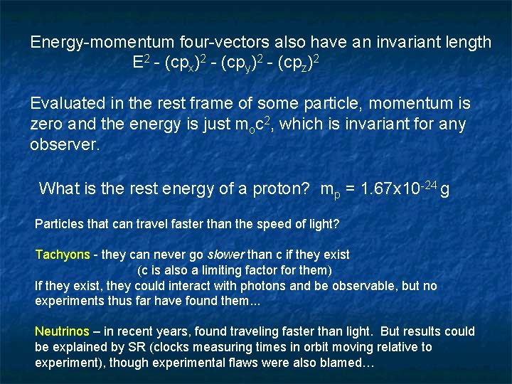 Energy-momentum four-vectors also have an invariant length E 2 - (cpx)2 - (cpy)2 -