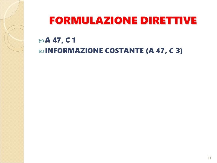 FORMULAZIONE DIRETTIVE A 47, C 1 INFORMAZIONE COSTANTE (A 47, C 3) 11 