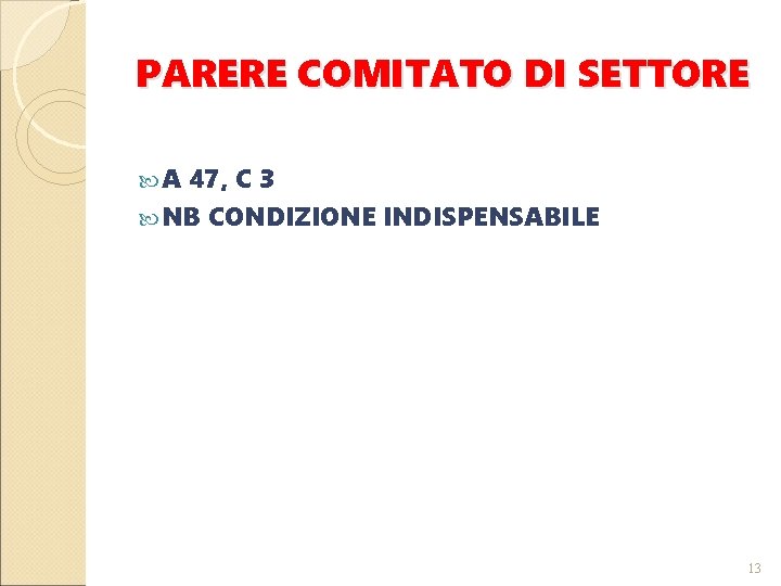 PARERE COMITATO DI SETTORE A 47, C 3 NB CONDIZIONE INDISPENSABILE 13 