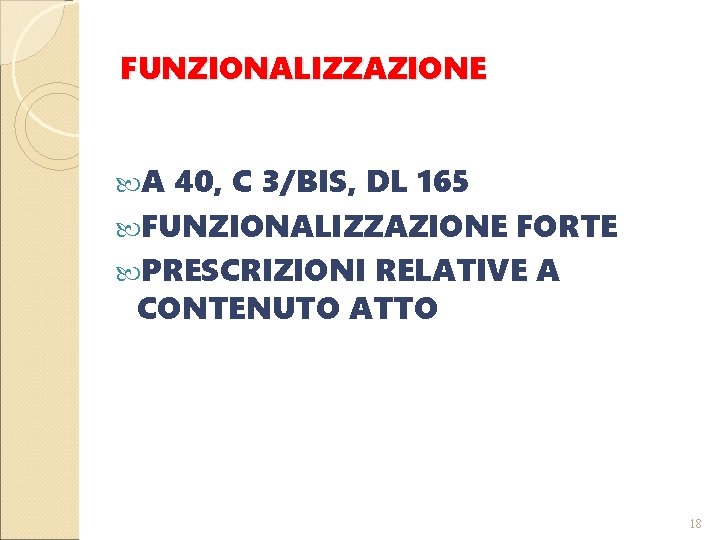 FUNZIONALIZZAZIONE A 40, C 3/BIS, DL 165 FUNZIONALIZZAZIONE FORTE PRESCRIZIONI RELATIVE A CONTENUTO ATTO