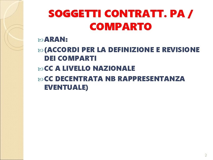 SOGGETTI CONTRATT. PA / COMPARTO ARAN: (ACCORDI PER LA DEFINIZIONE E REVISIONE DEI COMPARTI