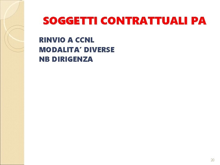 SOGGETTI CONTRATTUALI PA RINVIO A CCNL MODALITA’ DIVERSE NB DIRIGENZA 20 