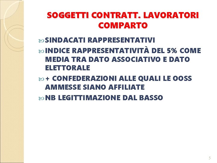 SOGGETTI CONTRATT. LAVORATORI COMPARTO SINDACATI RAPPRESENTATIVI INDICE RAPPRESENTATIVITÀ DEL 5% COME MEDIA TRA DATO