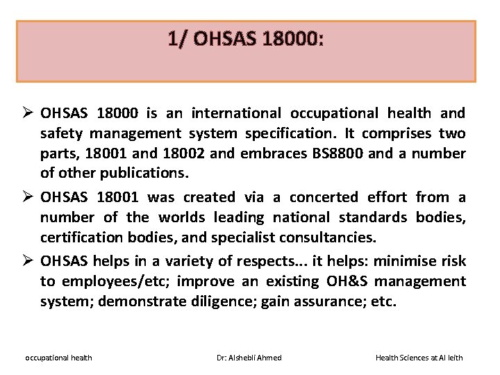 1/ OHSAS 18000: Ø OHSAS 18000 is an international occupational health and safety management