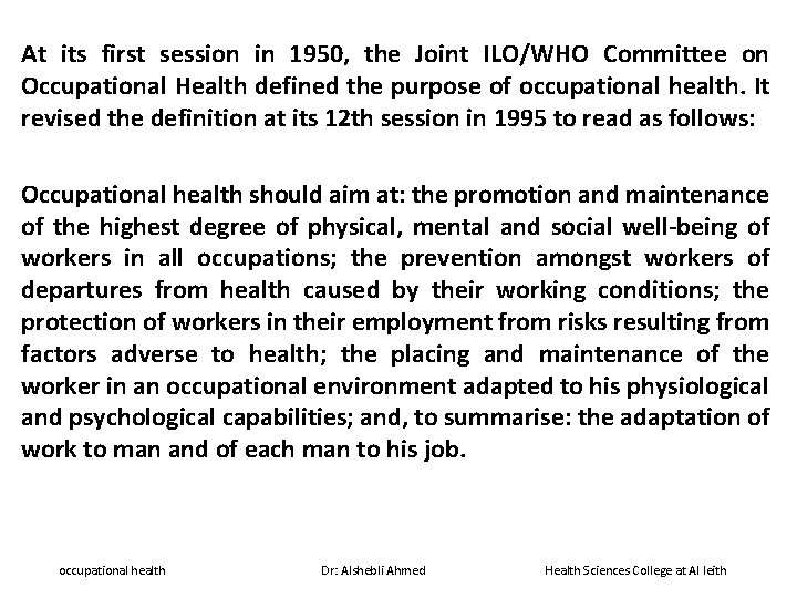 At its first session in 1950, the Joint ILO/WHO Committee on Occupational Health defined