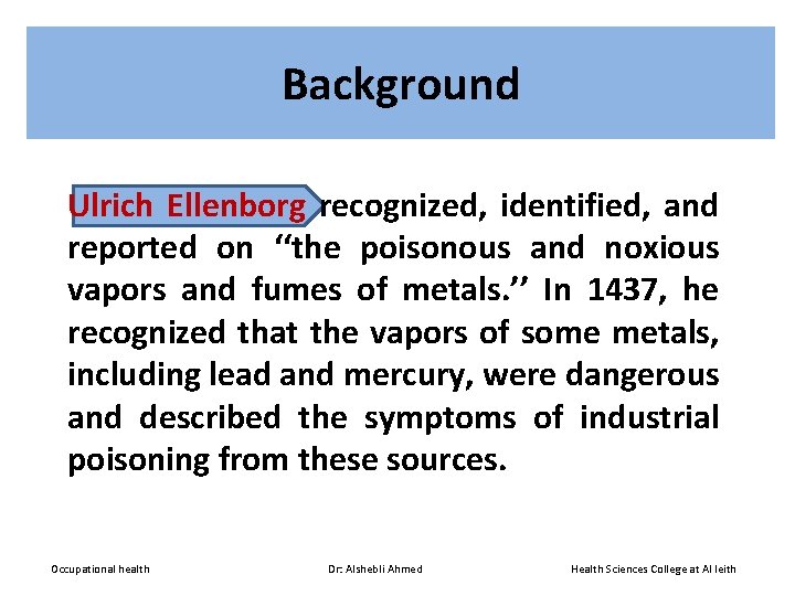 Background Ulrich Ellenborg recognized, identified, and reported on ‘‘the poisonous and noxious vapors and
