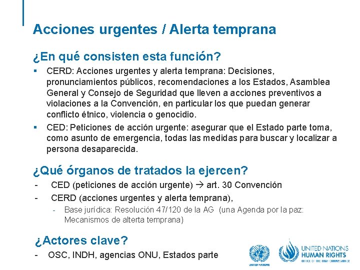 Acciones urgentes / Alerta temprana ¿En qué consisten esta función? § § CERD: Acciones