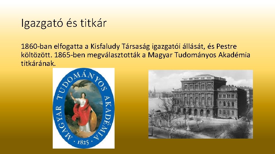 Igazgató és titkár 1860 -ban elfogatta a Kisfaludy Társaság igazgatói állását, és Pestre költözött.