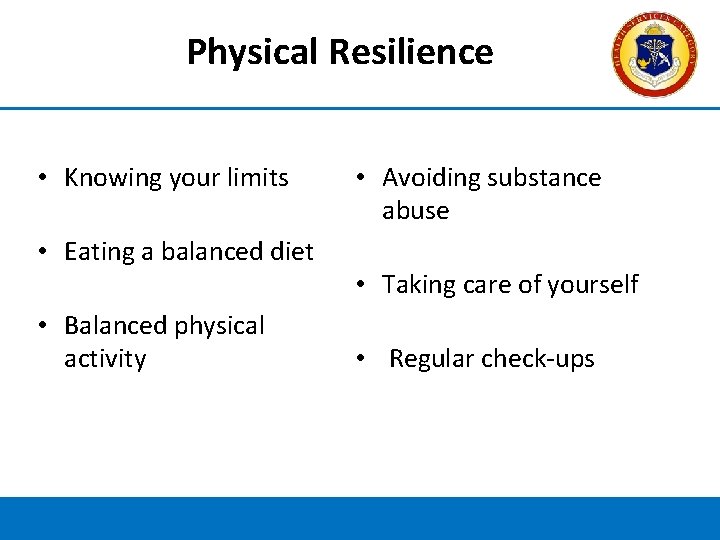 Physical Resilience • Knowing your limits • Eating a balanced diet • Balanced physical