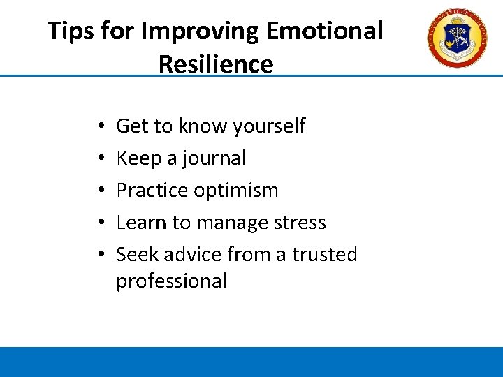 Tips for Improving Emotional Resilience • • • Get to know yourself Keep a