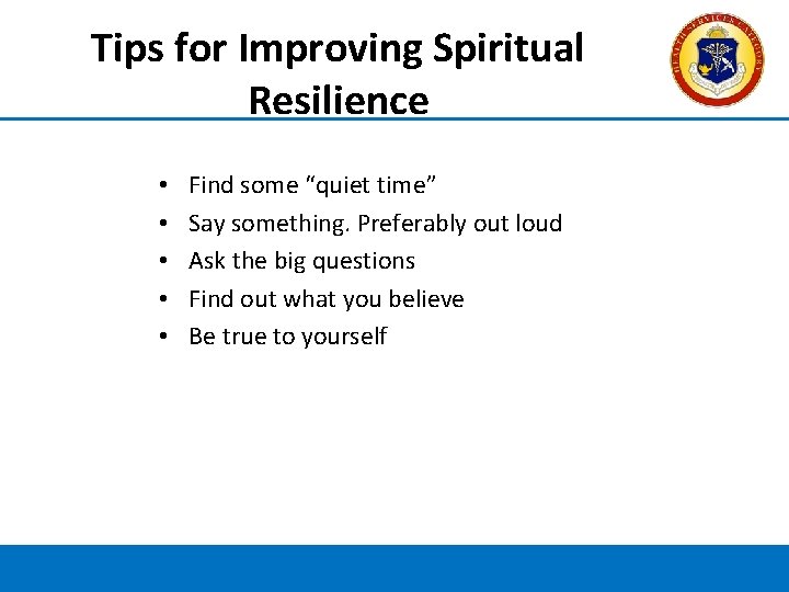 Tips for Improving Spiritual Resilience • • • Find some “quiet time” Say something.