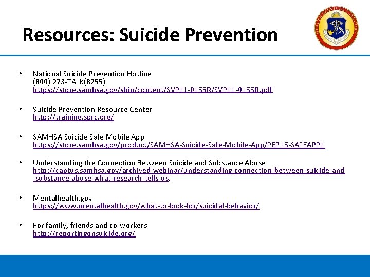 Resources: Suicide Prevention • National Suicide Prevention Hotline (800) 273 -TALK(8255) https: //store. samhsa.