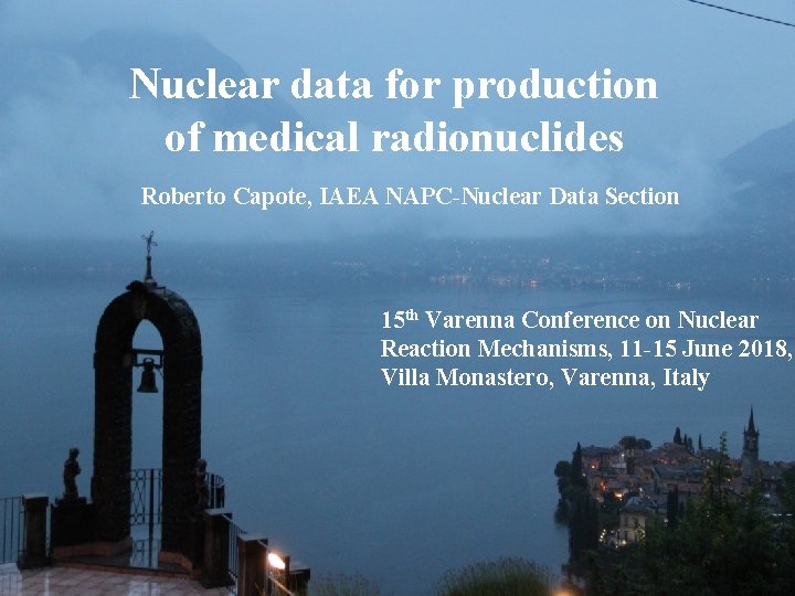 Nuclear data for production of medical radionuclides Roberto Capote, IAEA NAPC-Nuclear Data Section 15