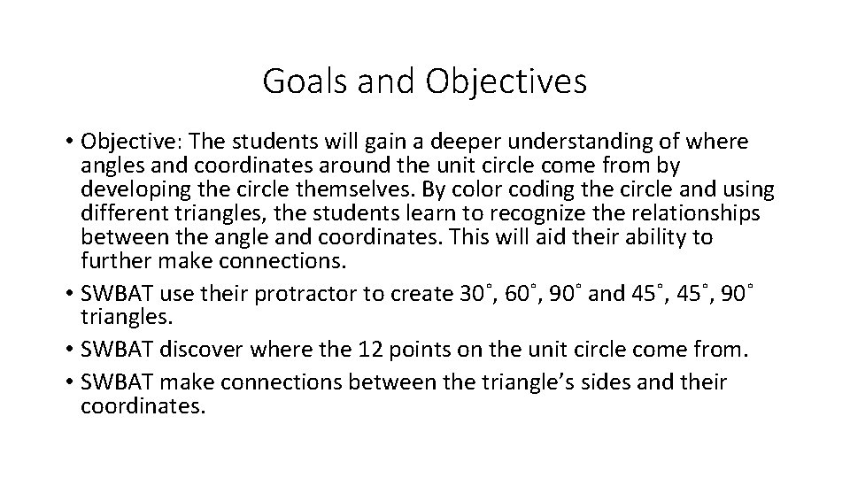 Goals and Objectives • Objective: The students will gain a deeper understanding of where