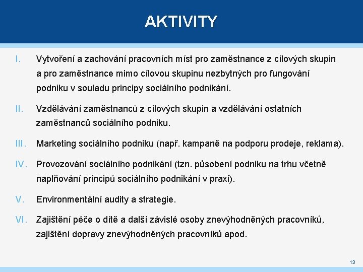 AKTIVITY I. Vytvoření a zachování pracovních míst pro zaměstnance z cílových skupin a pro