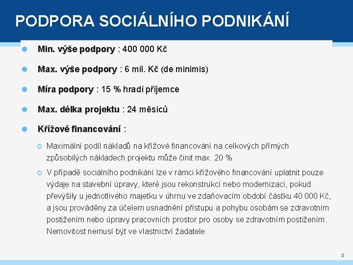 PODPORA SOCIÁLNÍHO PODNIKÁNÍ Min. výše podpory : 400 000 Kč Max. výše podpory :