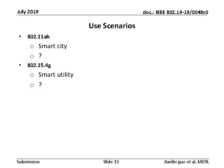 July 2019 doc. : IEEE 802. 19 -19/0048 r 0 Use Scenarios • 802.