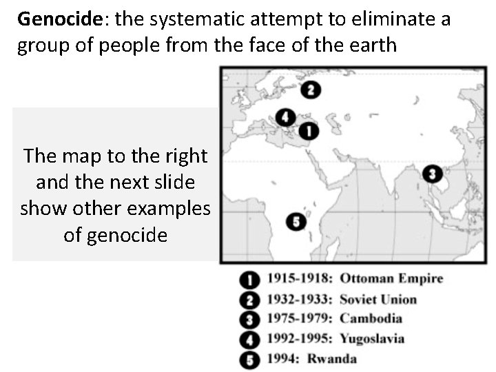 Genocide: the systematic attempt to eliminate a group of people from the face of
