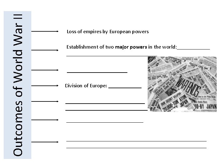 Outcomes of World War II Loss of empires by European powers Establishment of two